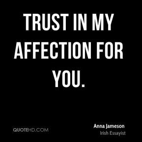 Anna Jameson - Trust in my affection for you.