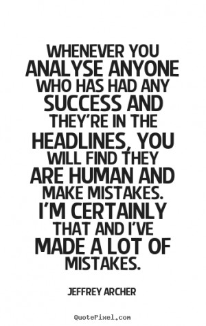 ... Has Had Any Success And They’re In The Headlines… ~ Mistake Quote