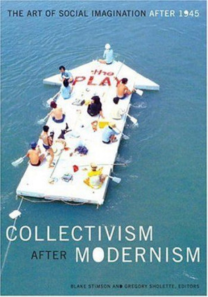 Collectivism after Modernism: The Art of Social Imagination after 1945 ...