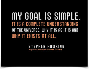 ... is simple. It is a complete understanding of the universe, why