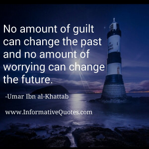 No amount of worrying can change the future