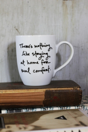 for real comfort. -Jane Austen I love being home, I am such a homebody ...