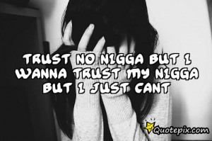 Trust No Nigga Quotes