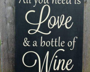 is Love & a bottle of Wine, Wood Sign, Wooden Sign, Wine Sign, Wine ...