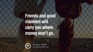 quotes about friendship love friends Friends and good manners will ...