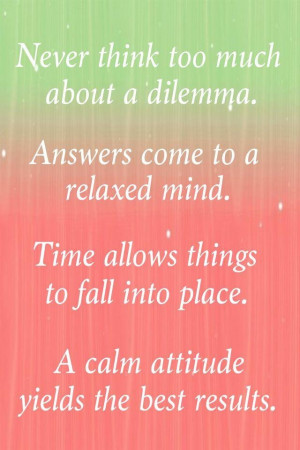 Never think too much about a dilemma...
