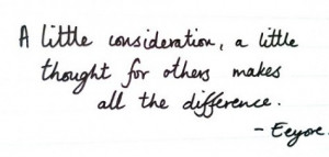 ... consideration, a little thought for other makes all the difference
