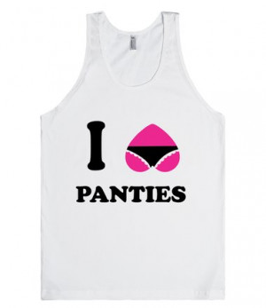 ... : Say it loud and say it proud with this naughty I Love Panties tank