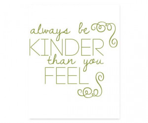 8x10 Typography Print, Always Be Kinder Than You Feel Quote, Quote Art ...