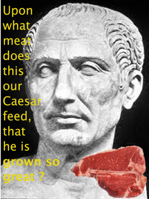 ... our caesar feed that he is grown so great julius caesar act 1 sc 2