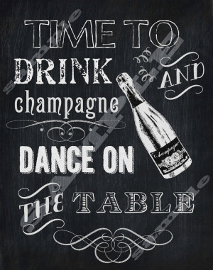 ... chalkboard art : Time to drink champagne and dance on the table