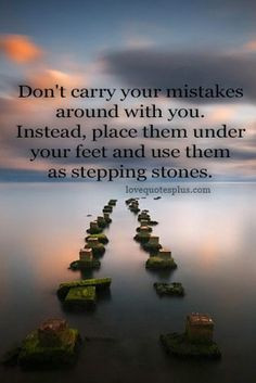 ... Instead, place them under your feet and use them as stepping stones