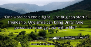 one-word-can-end-a-fight-one-hug-can-start-a-friendship-one-smile-can ...