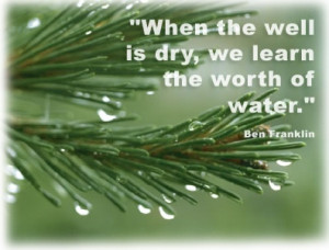 When the well is dry - Ben Franklin