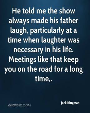 always made his father laugh, particularly at a time when laughter ...