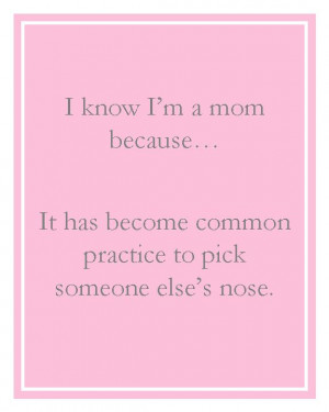 know I'm a mom because...