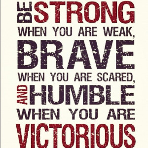 Be Strong When You Are Weak: Quote About Be Strong When You Are Weak ...