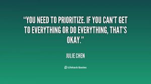 You need to prioritize. If you can't get to everything or do ...