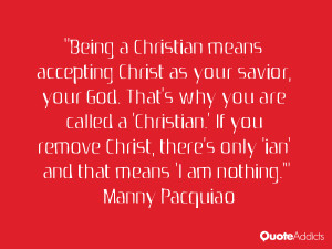Being a Christian means accepting Christ as your savior, your God ...