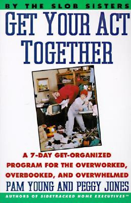 ... -Organized Program For The Overworked, Overbooked, and Overwhelmed, A