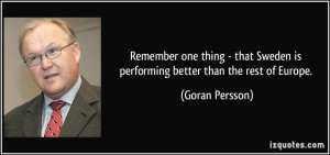 ... Sweden is performing better than the rest of Europe. - Goran Persson