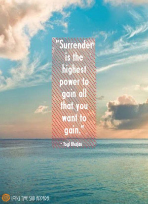 Yogi Bhajan Quotes Surrender!