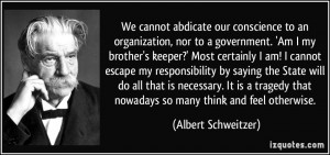 to an organization, nor to a government. 'Am I my brother's keeper ...