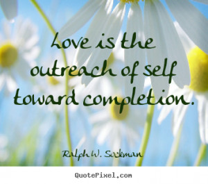 Ralph W. Sockman Quotes - Love is the outreach of self toward ...