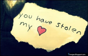 You Have My Heart Quotes You have stolen my heart