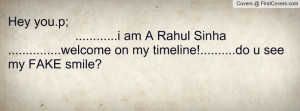 Hey you.p; .....i am A Rahul Sinha .....welcome on my ...