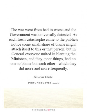 The war went from bad to worse and the Government was universally ...