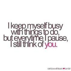 every time. why cant I stop thinking about you!! sometimes I wish I ...