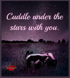 Cuddle under the stars with you.