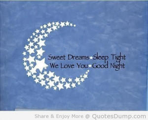sweet dreams sleep tight we love you good night good night quote