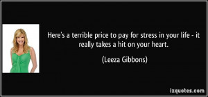 ... in your life - it really takes a hit on your heart. - Leeza Gibbons