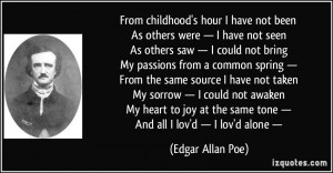 ... same tone — And all I lov'd — I lov'd alone — - Edgar Allan Poe