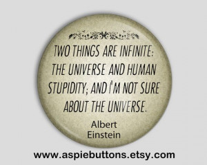 Albert Einstein Quote Pin Backed Button/Badge, Two things are infinite ...