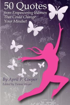 50 Quotes from Empowering Women That Could Change Your Mindset - April ...
