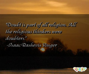 Doubt is part of all religion. All