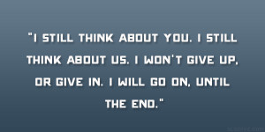 Give Up On You Quotes I won't give up, or give in.