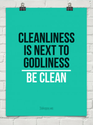Cleanliness Is Next To Godliness Be Clean 198566 Behappyme