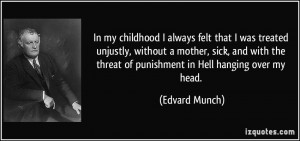 always felt that I was treated unjustly, without a mother, sick ...