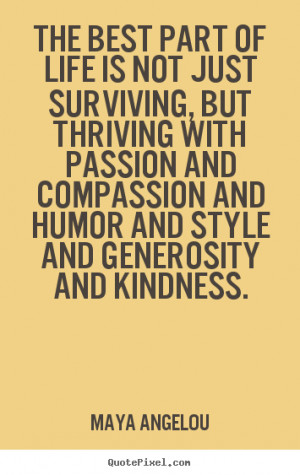 ... part of life is not just surviving, but thriving with.. - Life quotes