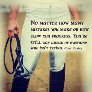 No matter how many mistakes you make or how slow you progress. You're ...