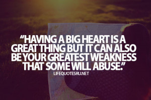 Having A Big Heart Is A Great Thing But It Can Also Be Your Greatest ...