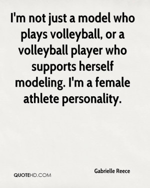 not just a model who plays volleyball, or a volleyball player who ...