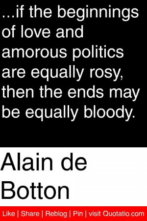 Alain de Botton - ...if the beginnings of love and amorous politics ...