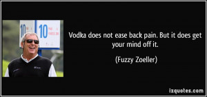 Vodka does not ease back pain. But it does get your mind off it ...