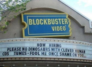 funny now hiring signs blockbuster no dinosaurs in human costumes