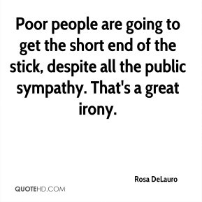 Rosa DeLauro - Poor people are going to get the short end of the stick ...